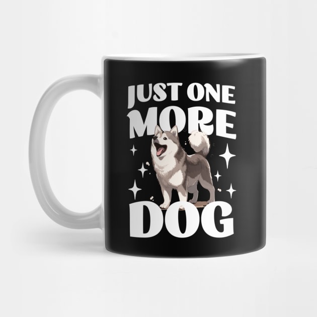 Just One More Dog - Husky - Funny Saying by TeeTopiaNovelty